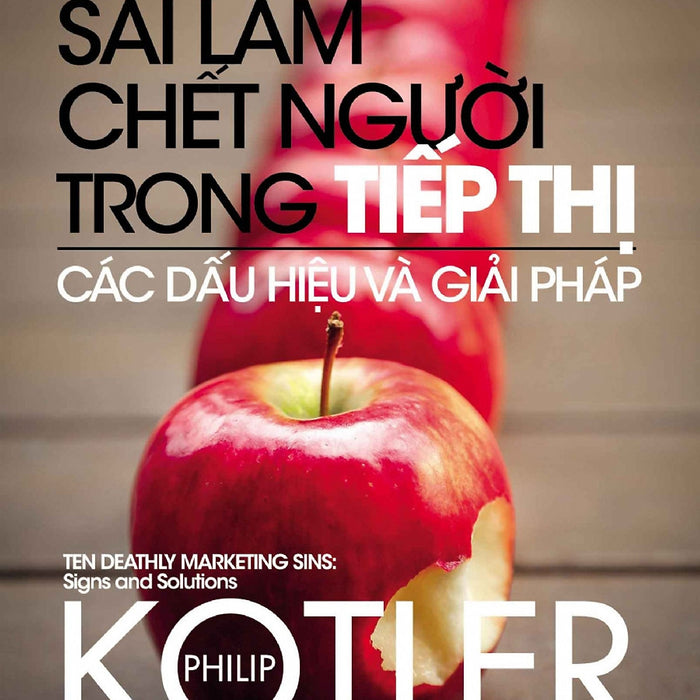 Mười Sai Lầm Chết Người Trong Tiếp Thị - Các Dấu Hiệu Và Giải Pháp - Philip Kotler - Dương Thủy Dịch - (Bìa Mềm)