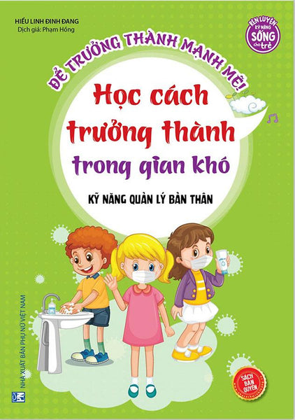 Để Trưởng Thành Mạnh Mẽ - Học Cách Trưởng Thành Trong Gia Khó - Kỹ Năng Quản Lý Bản Thân