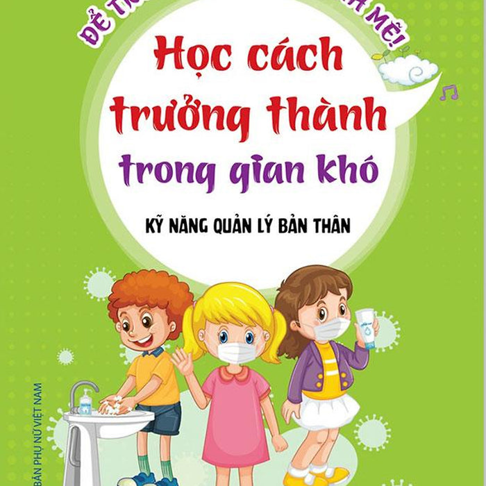 Để Trưởng Thành Mạnh Mẽ - Học Cách Trưởng Thành Trong Gia Khó - Kỹ Năng Quản Lý Bản Thân