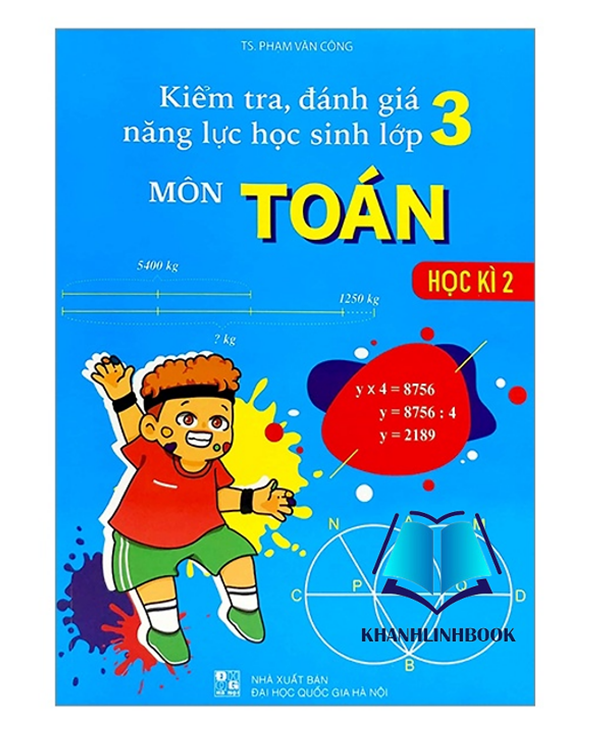 Sách - Kiểm Tra, Đánh Giá Năng Lực Học Sinh Lớp 3 Môn Toán (Học Kì 2)