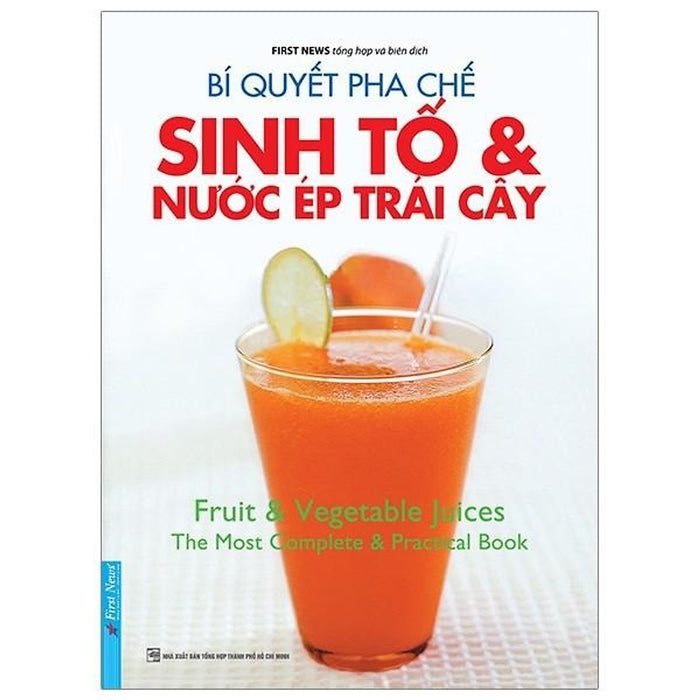 Sách - Bí Quyết Pha Chế Sinh Tố & Nước Ép Trái Cây - First News