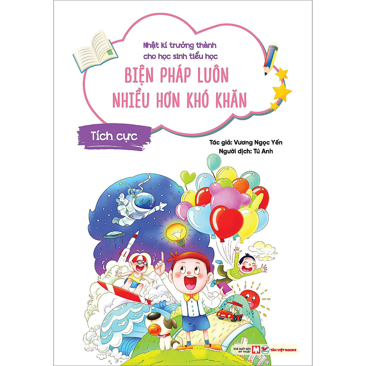 Tích Cực - Biện Pháp Luôn Nhiều Hơn Khó Khăn - Nhật Kí Trưởng Thành Cho Học Sinh Tiểu Học