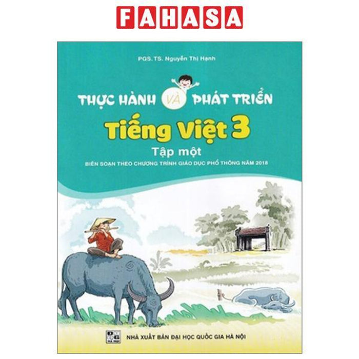 Thực Hành Và Phát Triển Tiếng Việt 3 - Tập 1 (Biên Soạn Theo Chương Trình Giáo Dục Phổ Thông 2018)