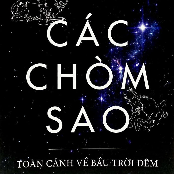 Các Chòm Sao - Toàn Cảnh Về Bầu Trời Đêm - Đặng Vũ Tuấn Sơn - (Bìa Mềm)