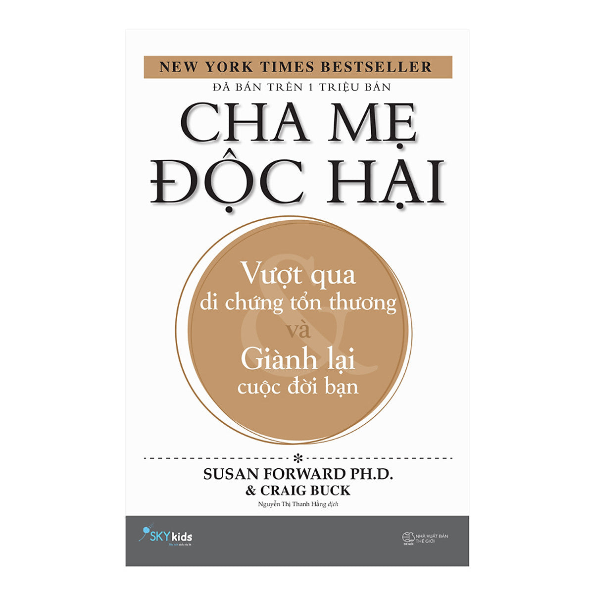 Cha Mẹ Độc Hại - Vượt Qua Di Chứng Tổn Thương Và Giành Lại Cuộc Đời Bạn