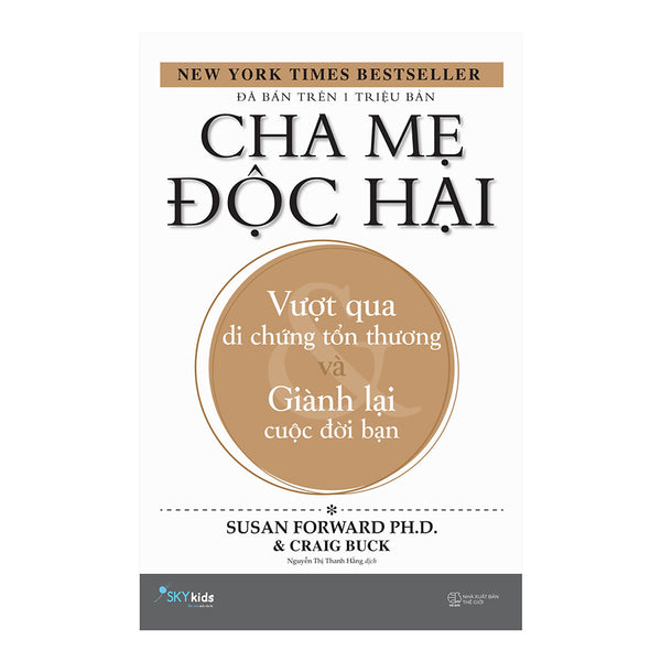 Cha Mẹ Độc Hại - Vượt Qua Di Chứng Tổn Thương Và Giành Lại Cuộc Đời Bạn
