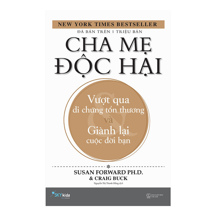 Cha Mẹ Độc Hại - Vượt Qua Di Chứng Tổn Thương Và Giành Lại Cuộc Đời Bạn