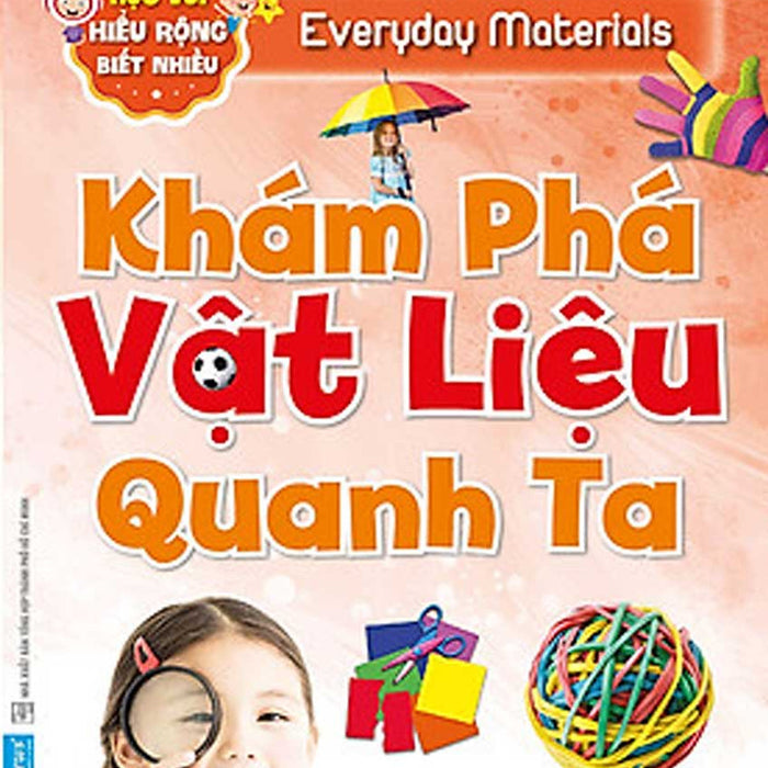 Khám Phá Vật Liệu Quanh Ta - Học Vui Hiểu Rộng Biết Nhiều_Fn