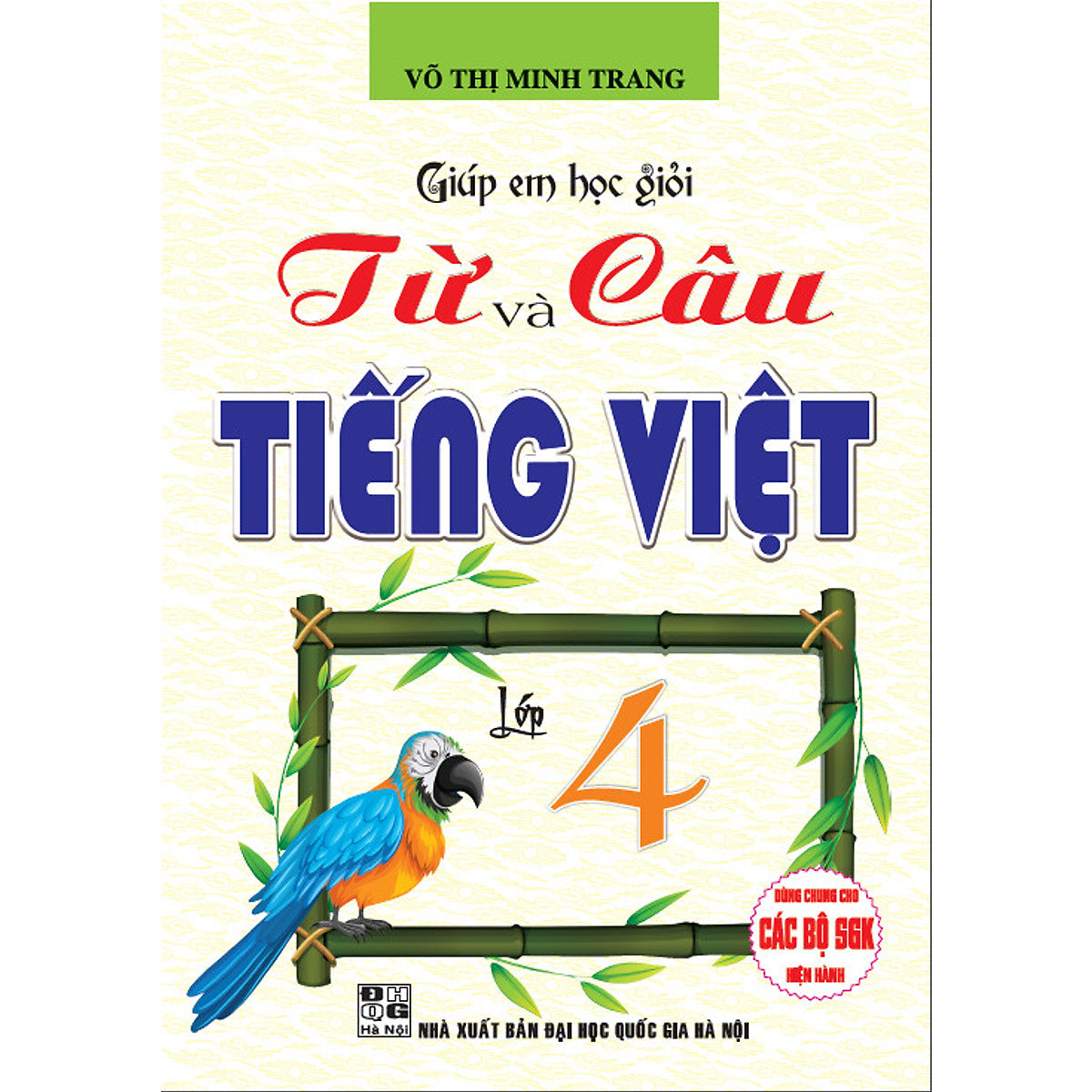 Giúp Em Học Giỏi Từ Và Câu - Tiếng Việt Lớp 4 (Dùng Chung Cho Các Bộ Sgk Hiện Hành)