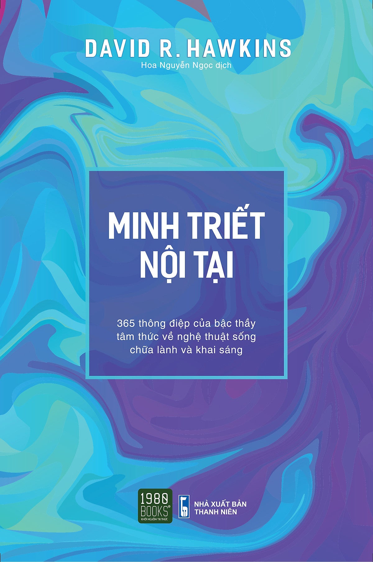 Minh Triết Nội Tại - David R. Hawkins - Hoa Nguyễn Ngọc Dịch - (Bìa Mềm)