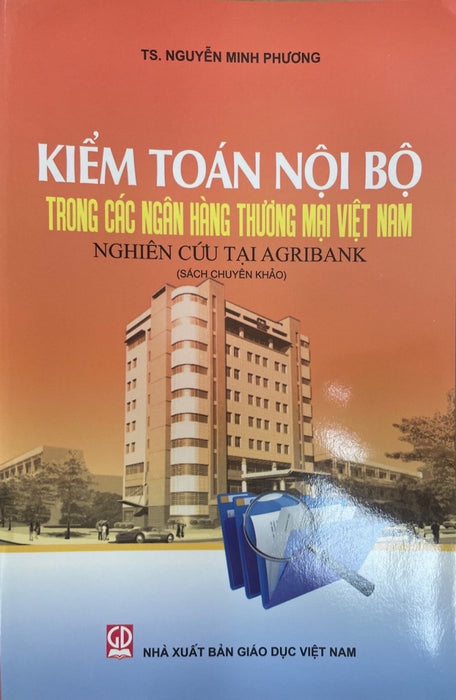 Kiểm Toán Nội Bộ Trong Các Ngân Hàng Thương Mại Việt Nam - Nghiên Cứu Tại Agribank ( Sách Chuyên Khảo)