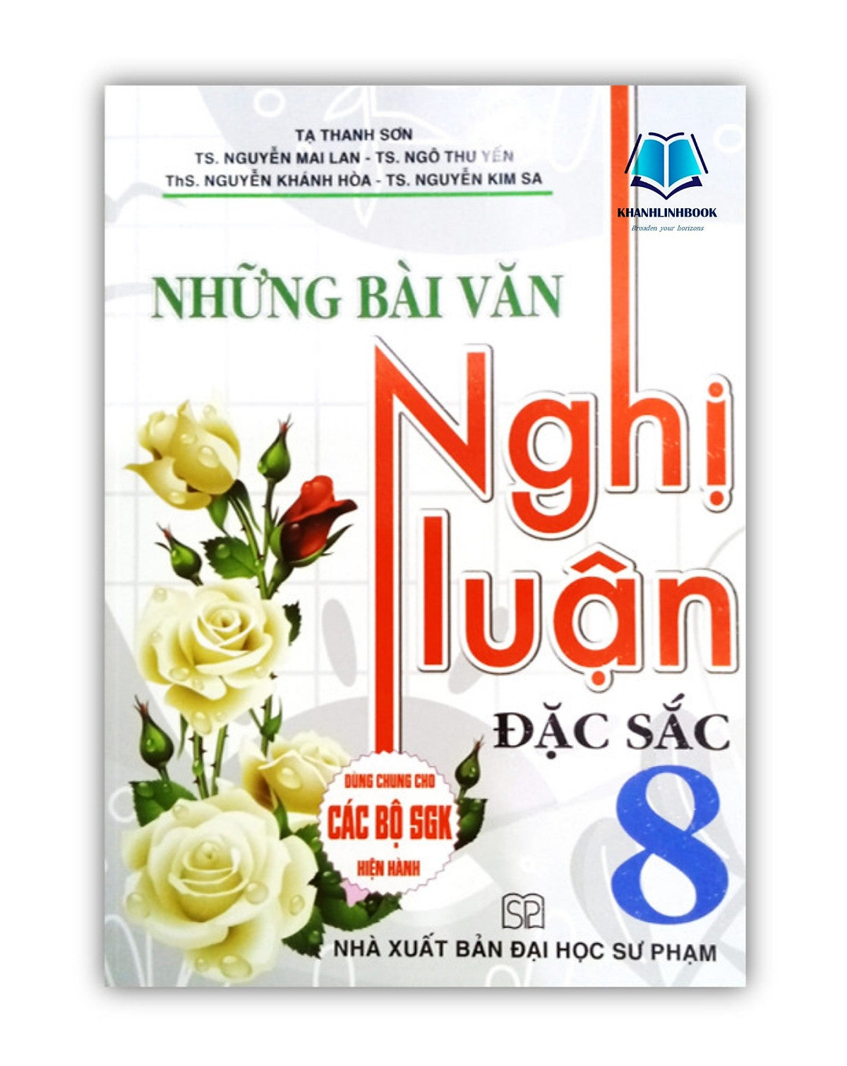 Sách - Những Bài Văn Nghị Luận Đặc Sắc 8 ( Biên Soạn Theo Chương Trình Sgk Hiện Hành )
