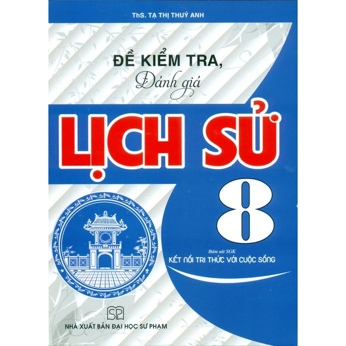 Đề Kiểm Tra, Đánh Giá Lịch Sử 8 (Bám Sát Sgk Kết Nối Tri Thức Với Cuộc Sống)