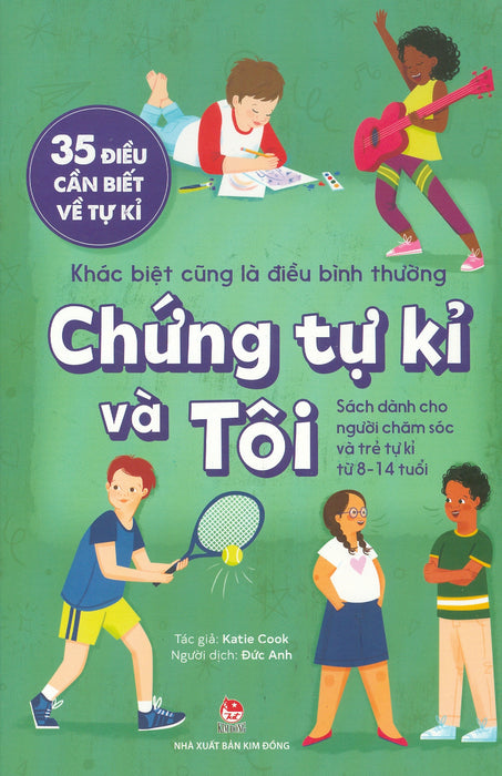 35 Điều Cần Biết Về Tự Kỉ - Khác Biệt Cũng Là Điều Bình Thường: Chứng Tự Kỉ Và Tôi (Sách Dành Cho Người Chăm Sóc Và Trẻ Tự Kỉ Từ 8 - 14 Tuổi)