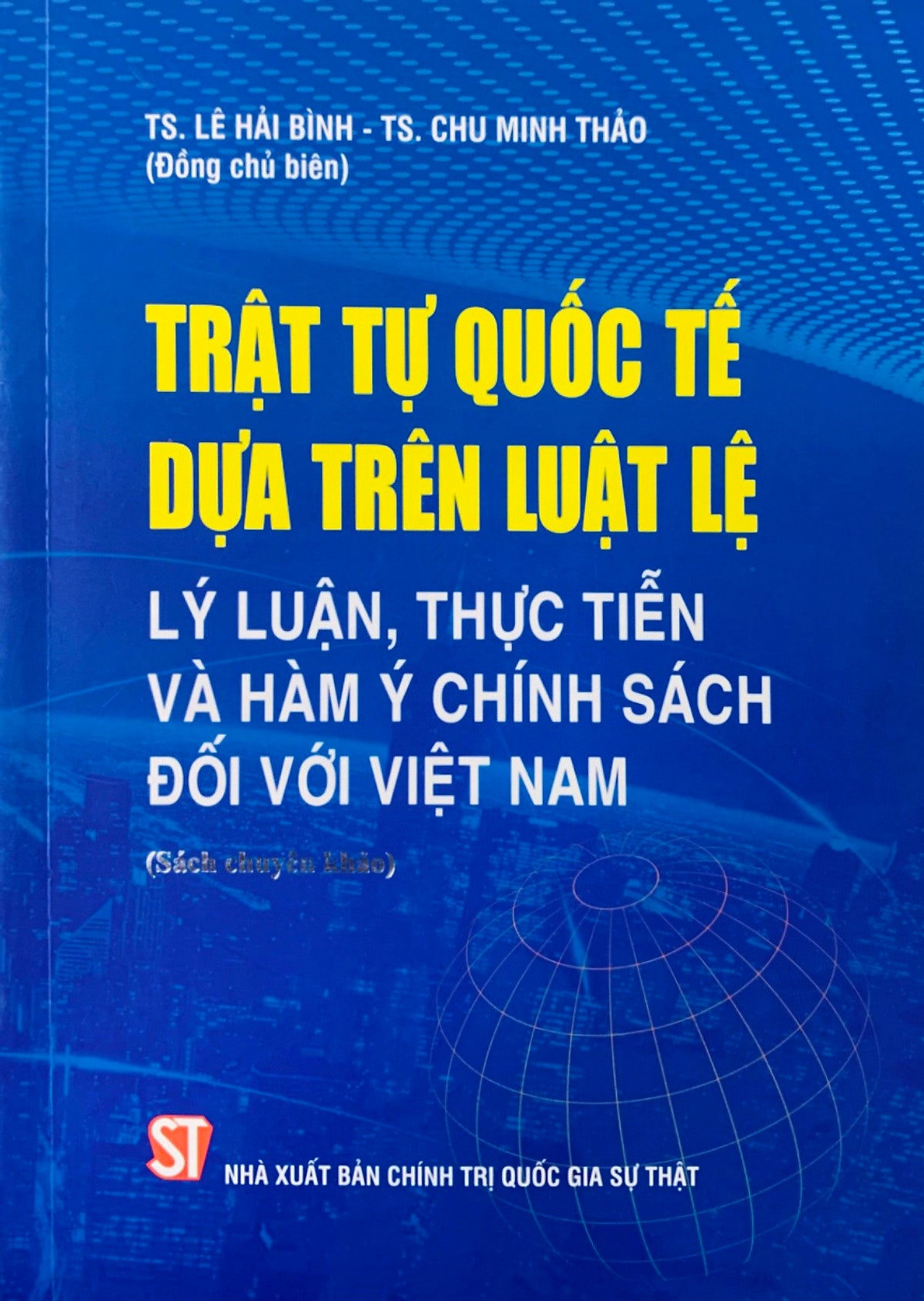 Trật Tự Quốc Tế Dựa Trên Luật Lệ: Lý Luận, Thực Tiễn Và Hàm Ý Chính Sách Đối Với Việt Nam