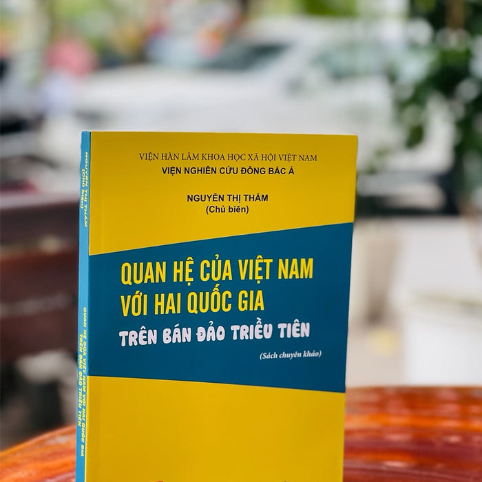 (Sách Chuyên Khảo) Quan Hệ Của Việt Nam Với Hai Quốc Gia Trên Bán Đảo Triều Tiên - Nxb Khoa Học Xã Hội