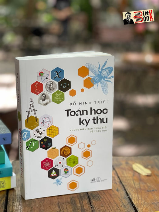 Toán Học Kỳ Thú – Những Điều Bạn Chưa Biết Về Toán Học - Đỗ Minh Triết - Nhã Nam