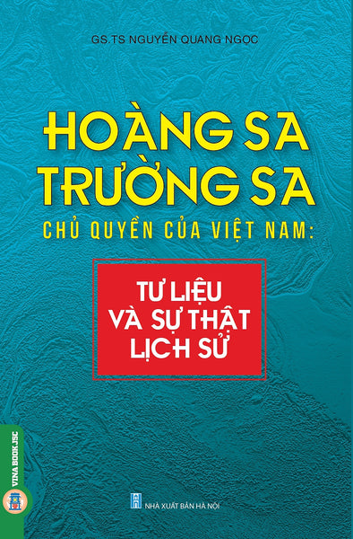 Hoàng Sa, Trường Sa Cq Của Việt Nam - Tư Liệu Và Sự Thật Lịch Sử