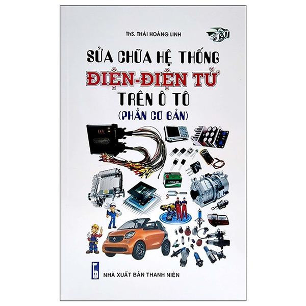 Sửa Chữa Hệ Thống Điện - Điện Tử Trên Ô Tô (Phần Cơ Bản)