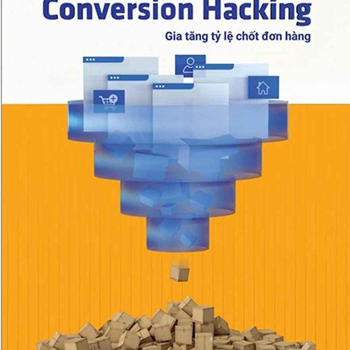 Conversion Hacking - Gia Tăng Tỷ Lệ Chốt Đơn Hàng