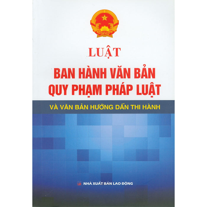 Luật Ban Hành Văn Bản Quy Phạm Pháp Luật Và Văn Bản Hướng Dẫn Thi Hành (Tái Bản)