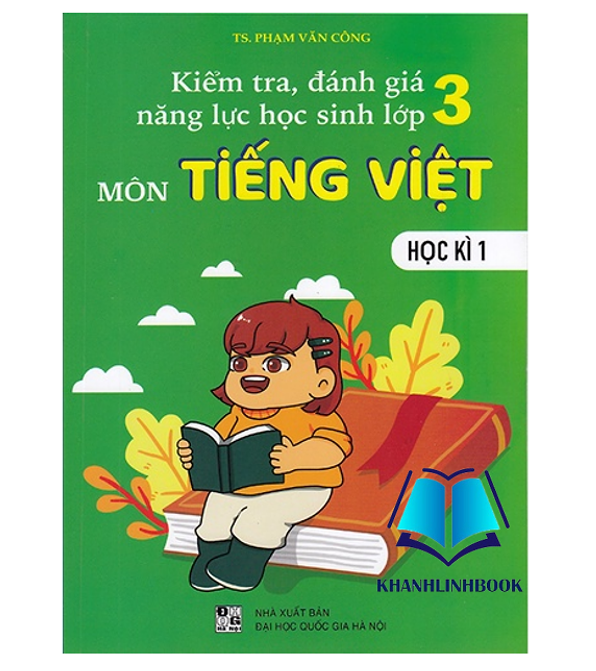 Sách - Kiểm Tra Đánh Giá Năng Lực Học Sinh Lớp 3 Môn Tiếng Việt Học Kì 1
