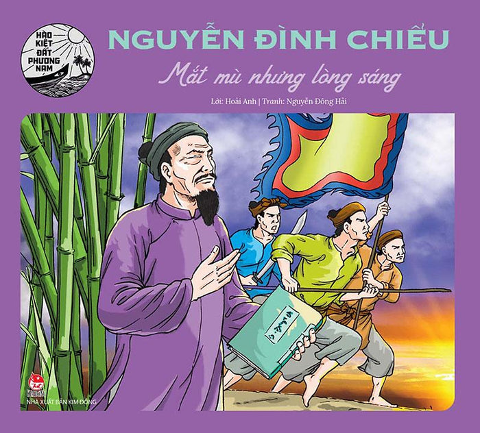 Hào Kiệt Đất Phương Nam – Nguyễn Đình Chiểu - Mắt Mù Nhưng Lòng Sáng