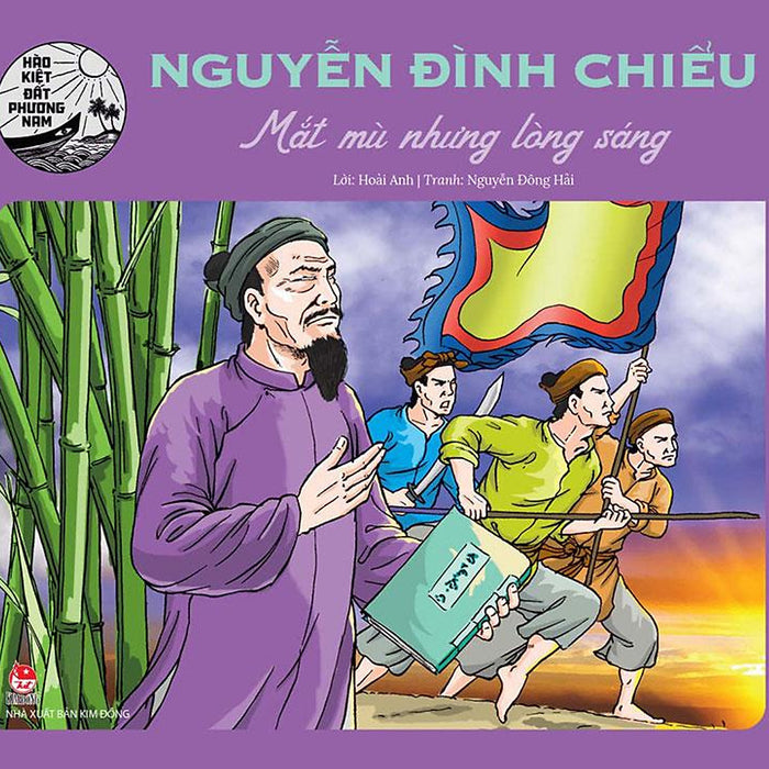 Hào Kiệt Đất Phương Nam – Nguyễn Đình Chiểu - Mắt Mù Nhưng Lòng Sáng