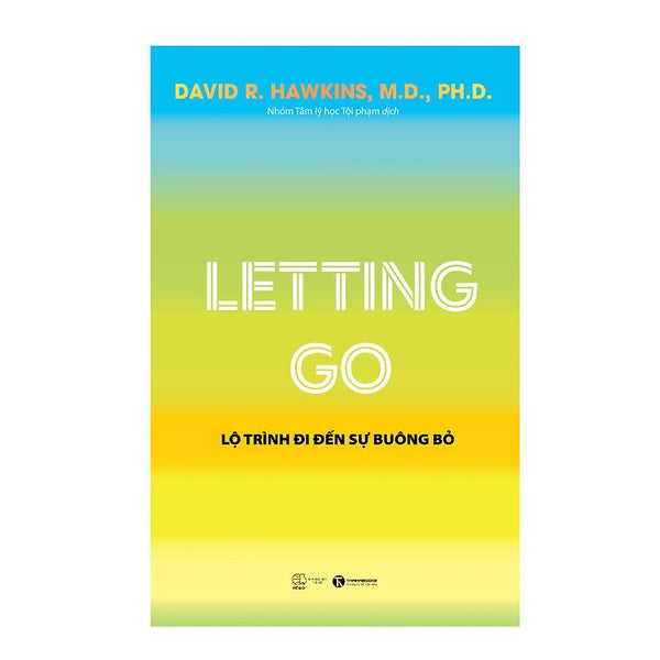 Sách - Letting Go By David R. Hawkins - Lộ Trình Đi Đến Sự Buông Bỏ - Thái Hà