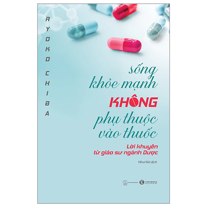 Sống Khoẻ Mạnh Không Phụ Thuộc Vào Thuốc - Lời Khuyên Từ Giáo Sư Ngành Dược