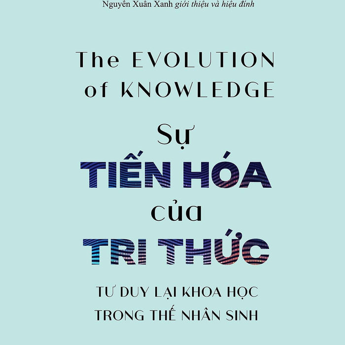 Sự Tiến Hóa Của Tri Thức - Jurgen Renn - Trần Trọng Hải Minh Dịch - (Bìa Mềm)