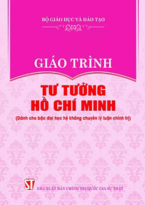 Giáo Trình Tư Tưởng Hồ Chí Minh (Dành Cho Bậc Đại Học Hệ Không Chuyên Lý Luận Chính Trị)