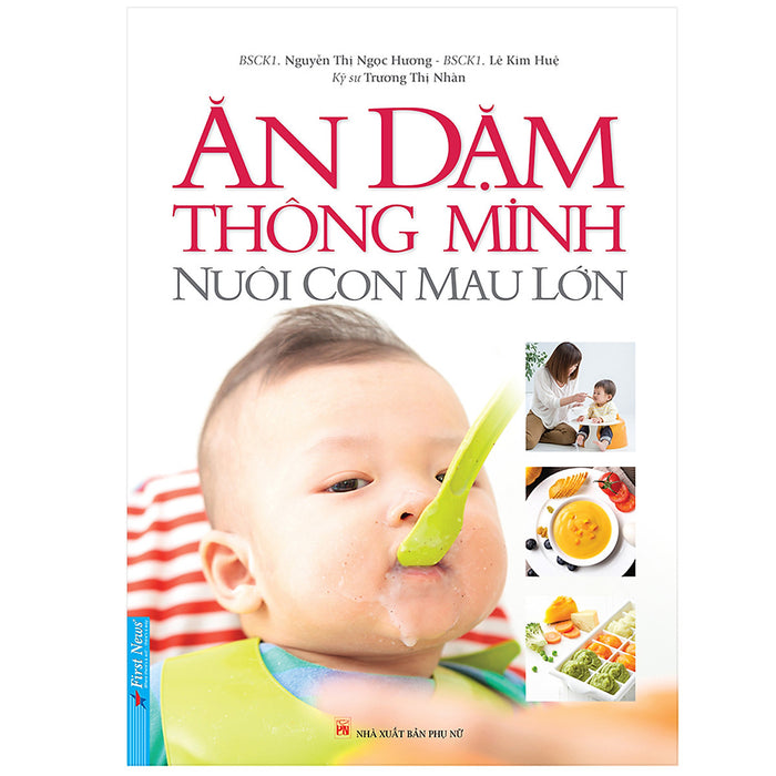 Ăn Dặm Thông Minh - Nuôi Con Mau Lớn (Tái Bản)