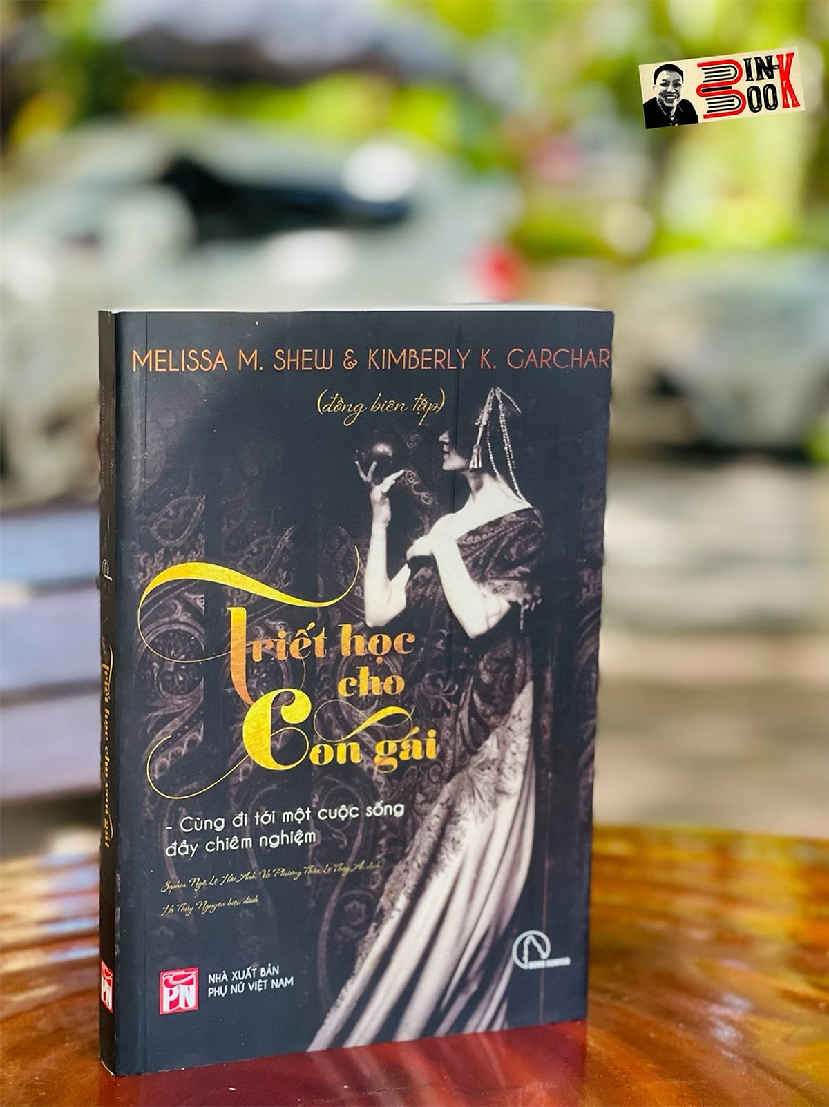 Triết Học Cho Con Gái - Melissa Shew & Kimberly Garchar Biên Tập – Sophia Ngô, Lê Hải Anh, Vũ Phương Thảo, Lê Thúy Ái Dịch – Book Hunter (Lyceum) – Nxb Phụ Nữ - Bìa Mềm