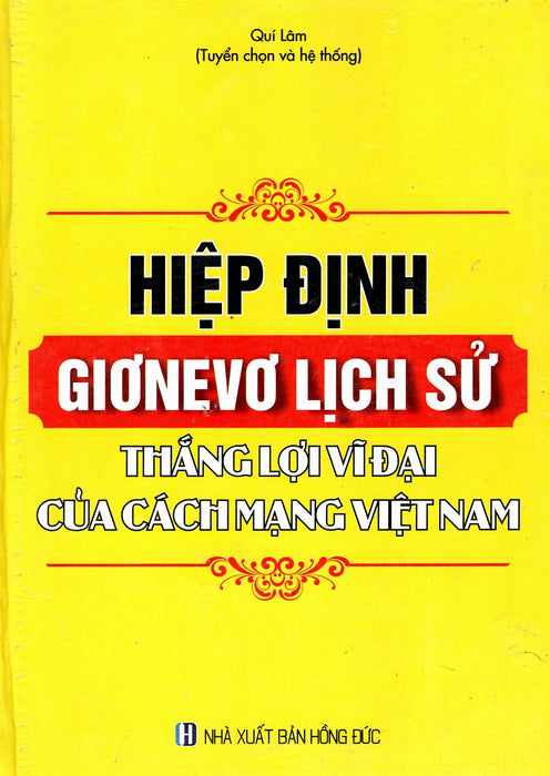Hiệp Định Giơnevơ Lịch Sử - Thắng Lợi Vĩ Đại Của Cách Mạng Việt Nam