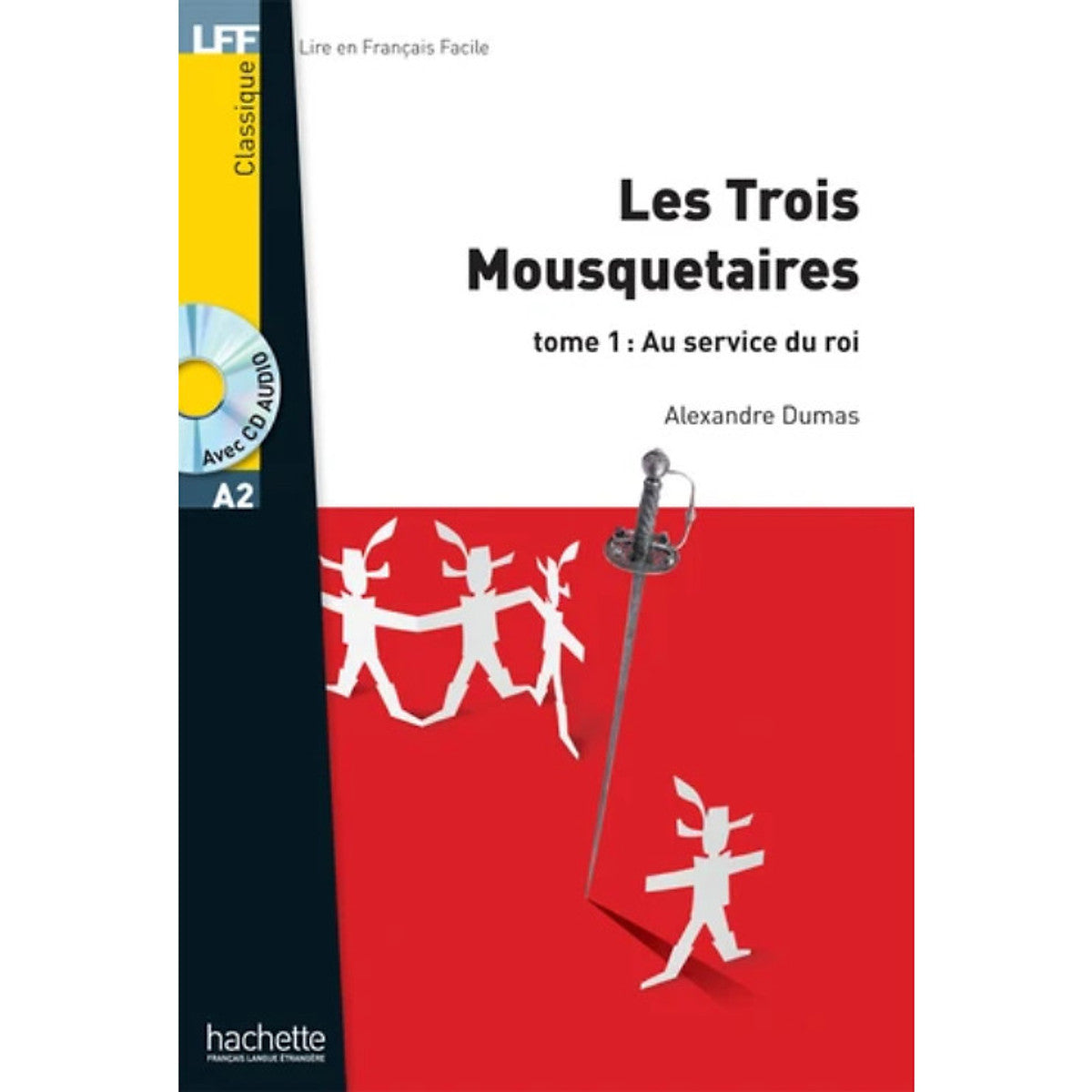 Sách Luyện Đọc Tiếng Pháp Trình Độ A2 (Kèm Cd) - Lff A2 - Les Trois Mousquetaires Tome 1