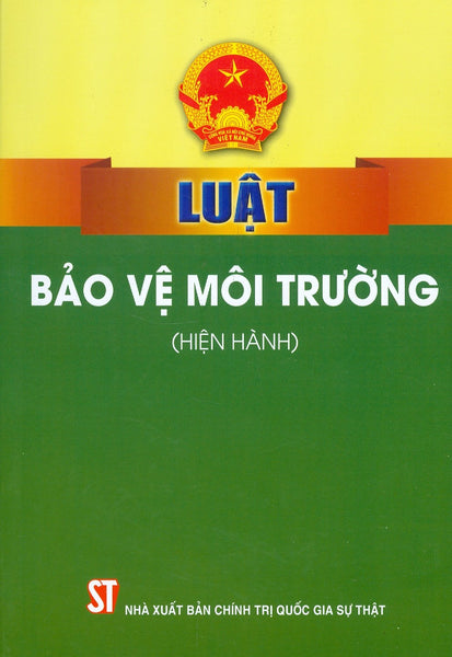 Luật Bảo Vệ Môi Trường (Hiện Hành) - Tái Bản Năm 2022