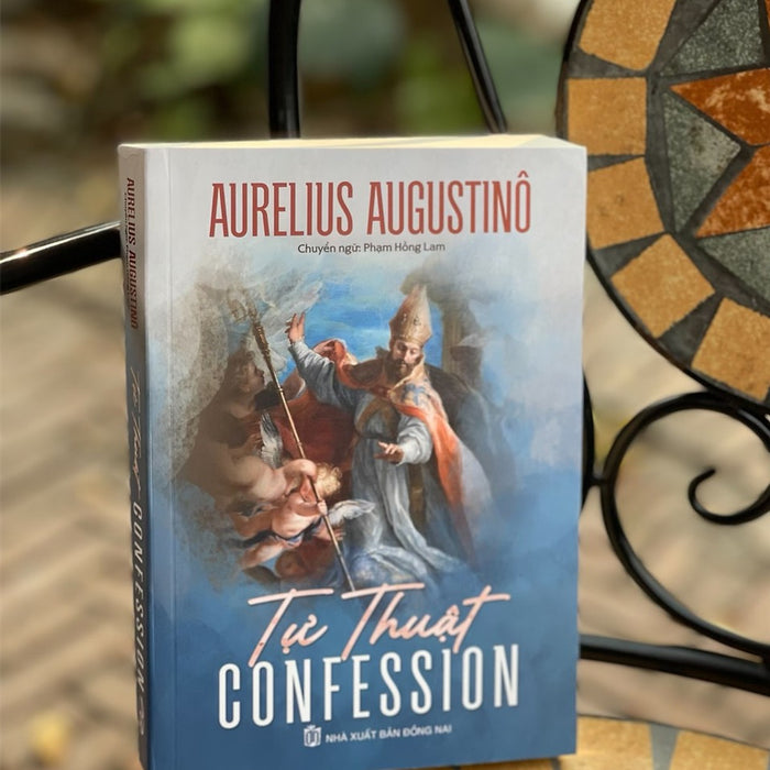 Tự Thuật- Confessions - Aurelius Augustinô - Phạm Hồng Lam Dịch – Nxb Đồng Nai