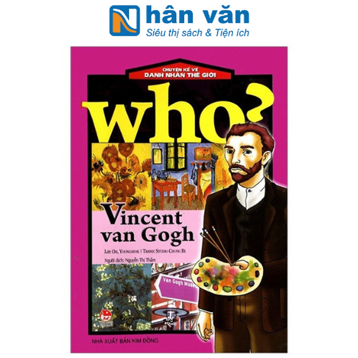 Who? Chuyện Kể Về Danh Nhân Thế Giới: Vincent Van Gogh