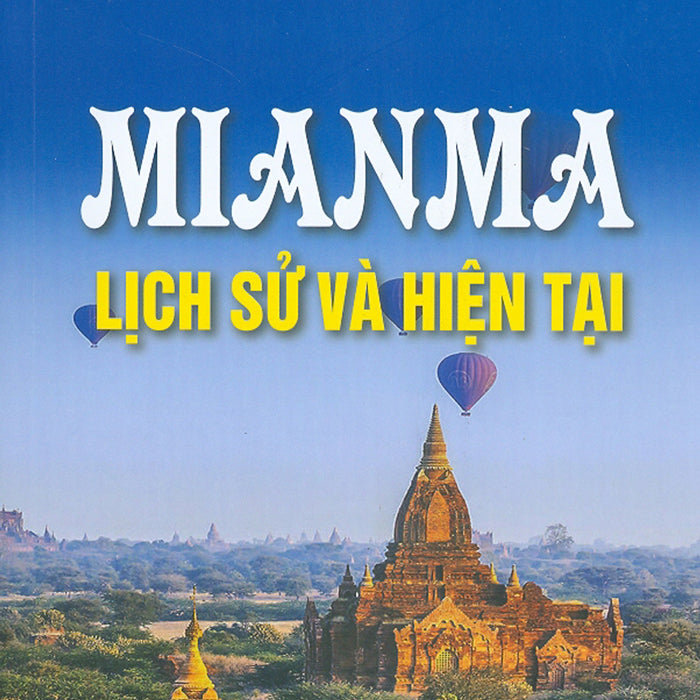 Mianma - Lịch Sử Và Hiện Tại