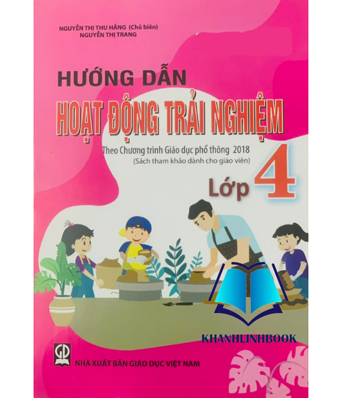 Sách - Hướng Dẫn Hoạt Động Trải Nghiệm Lớp 4 Theo Chương Trình Gdpt 2018 (Sách Tham Khảo Dành Cho Giáo Viên)