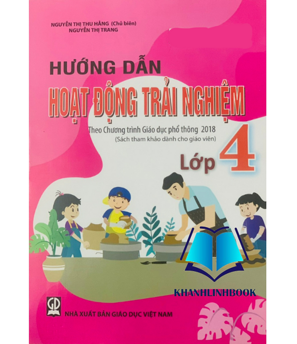 Sách - Hướng Dẫn Hoạt Động Trải Nghiệm Lớp 4 Theo Chương Trình Gdpt 2018 (Sách Tham Khảo Dành Cho Giáo Viên)