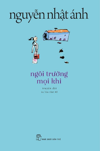 Truyện Của Nguyễn Nhật Ánh - Ngôi Trường Mọi Khi