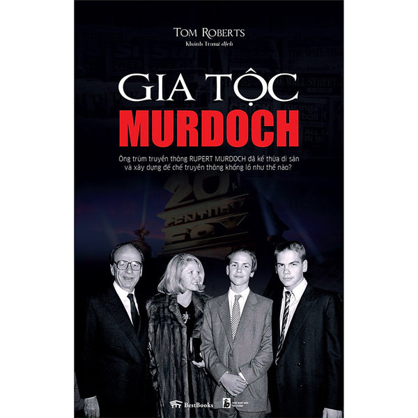 Gia Tộc Murdoch: Ông Trùm Truyền Thông Rupert Murdoch Đã Kế Thừa Di Sản Và Xây Dưng Đế Chế Truyền Thông Không Lồ Như Thế Nào?