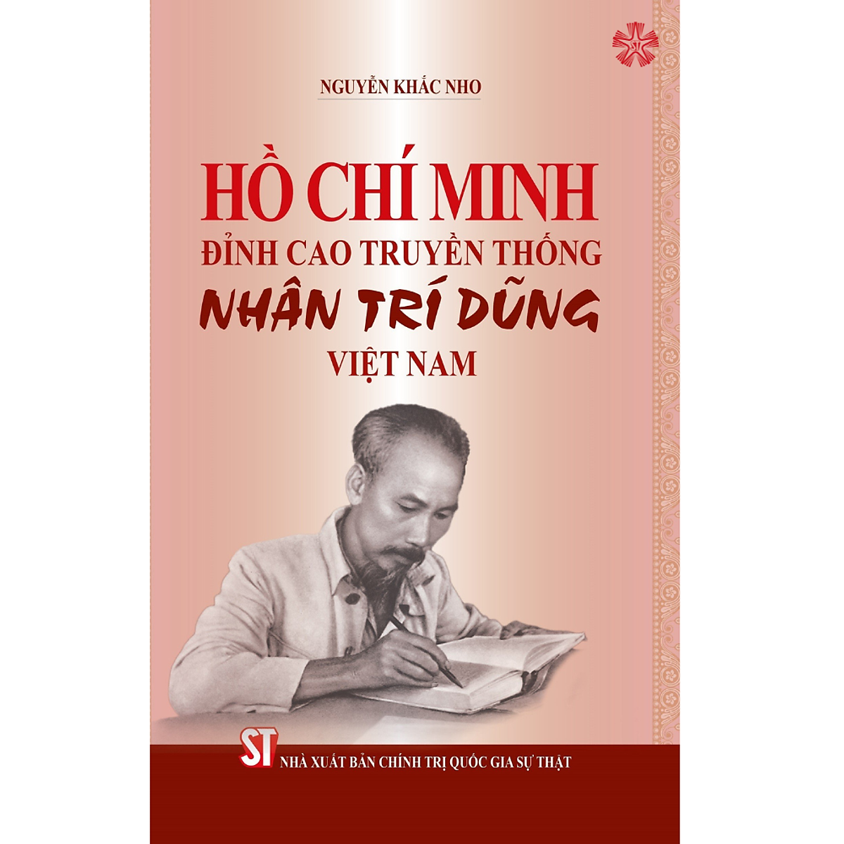 Hồ Chí Minh Đỉnh Cao Truyền Thống Nhân - Trí - Dũng Việt Nam