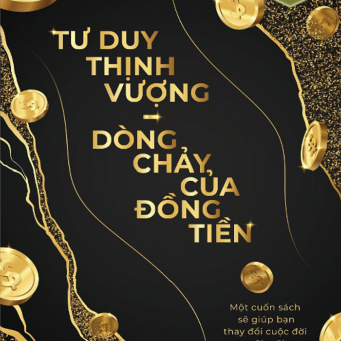 Tư Duy Thịnh Vượng – Dòng Chảy Của Đồng Tiền - Kelly Choi