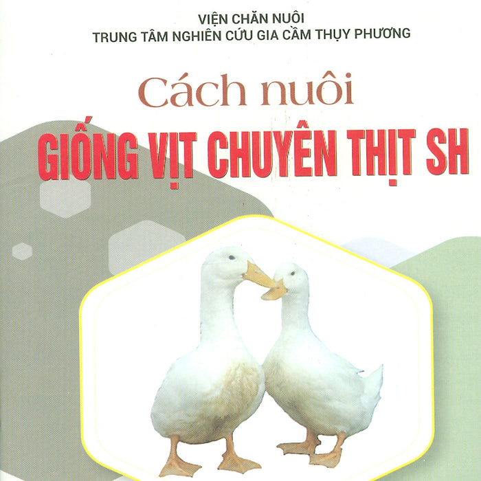 Cách Chăn Nuôi Giống Vịt Chuyên Thịt Sh