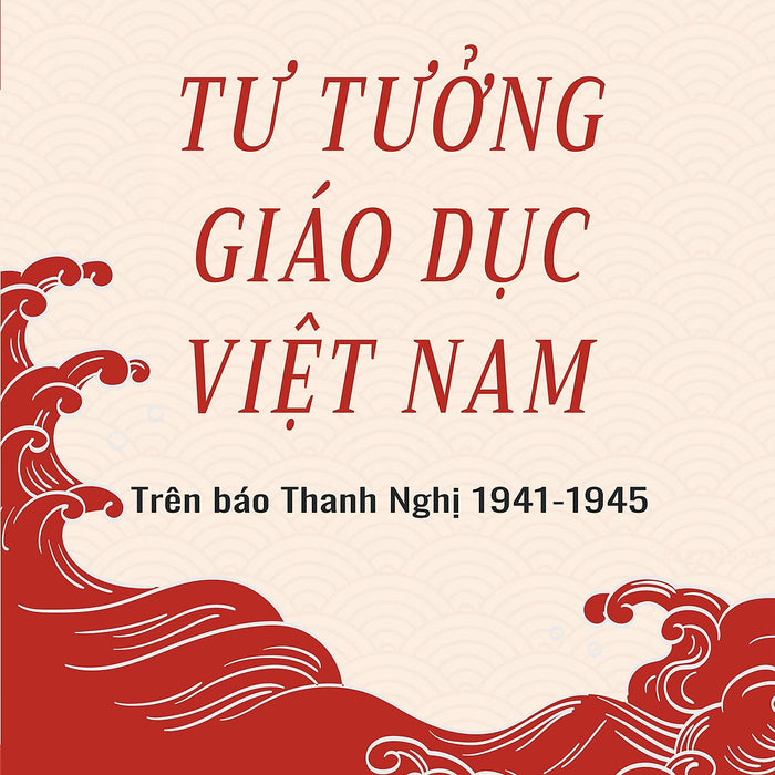 Tư Tưởng Giáo Dục Việt Nam ( Trên Báo Thanh Nghị 1941 -1945)