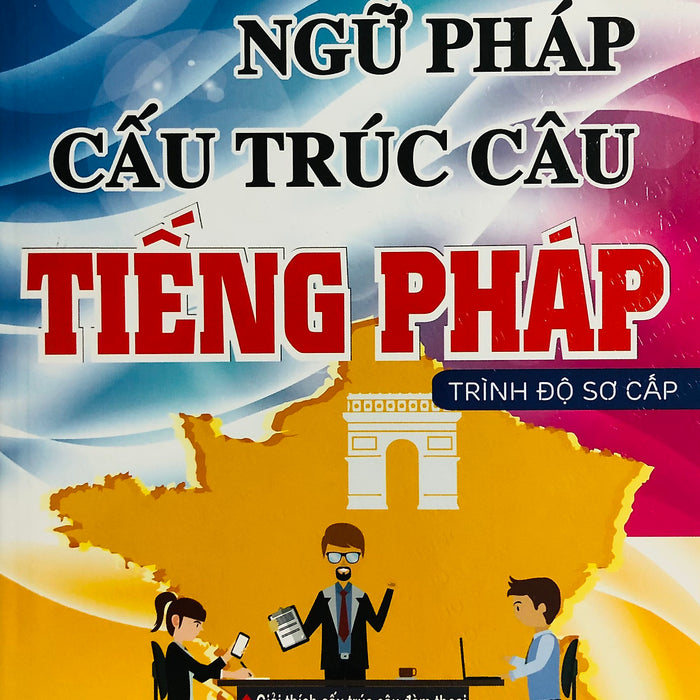 Ngữ Pháp Cấu Trúc Câu Tiếng Pháp (Trình Độ Sơ Cấp)