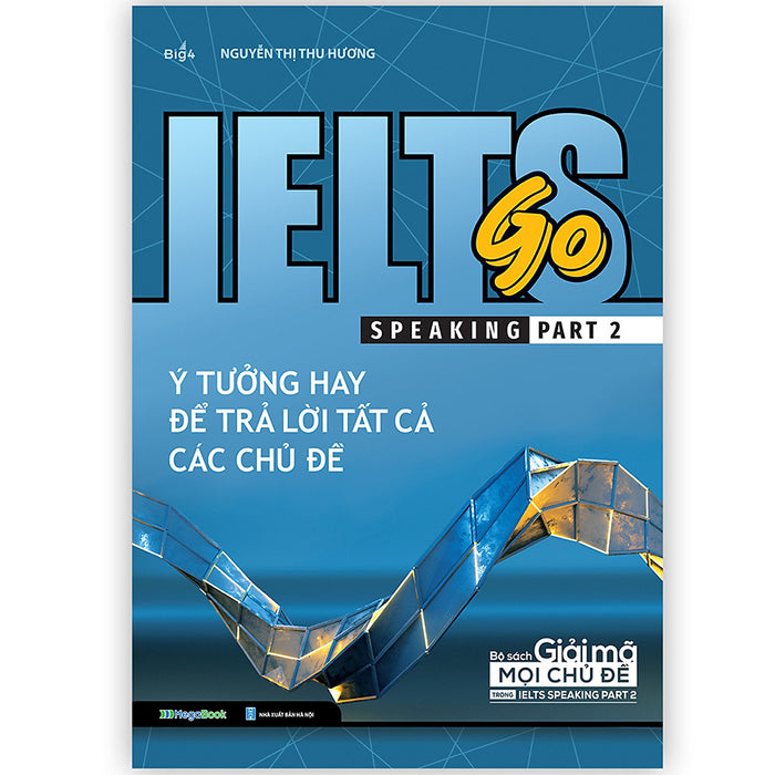 Ielts Go - Speaking Part 2 - Ý Tưởng Hay Để Trả Lời Tất Cả Các Câu Hỏi